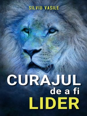 cover image of Curajul de a fi Lider